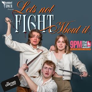 Let's Not Fight About It The Courtyard Theatre THEATRE