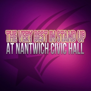 The Very Best In Stand Up Nantwich Civic Hall COMEDY