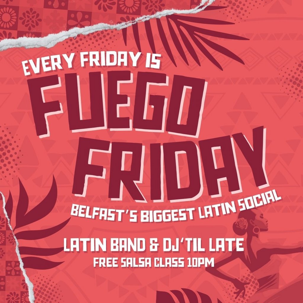 Fuego Friday @ Revolucion De Cuba Revolucion De Cuba Belfast