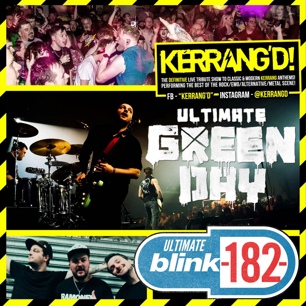 KERRANG'D / Ultimate GREEN DAY / Ultimate BLINK-182: LEEDS Leeds Irish Centre Leeds