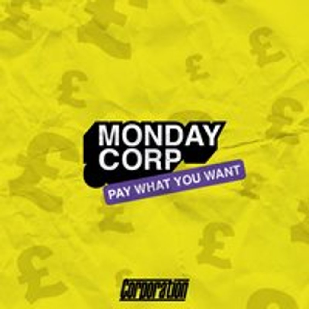 Monday Corp - Pay What You Want! Corporation Sheffield
