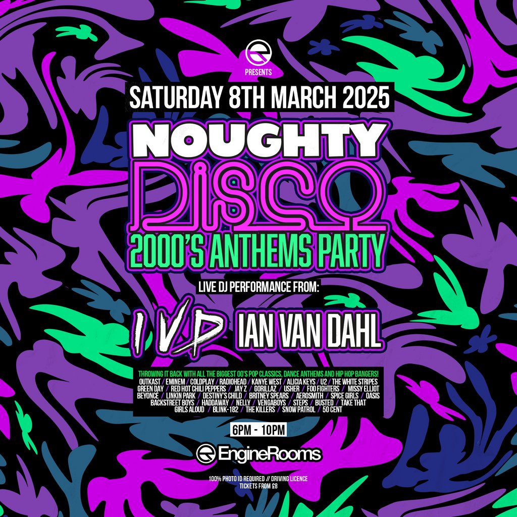 Noughty Disco Presents: Ian Van Dahl EngineRooms Southampton