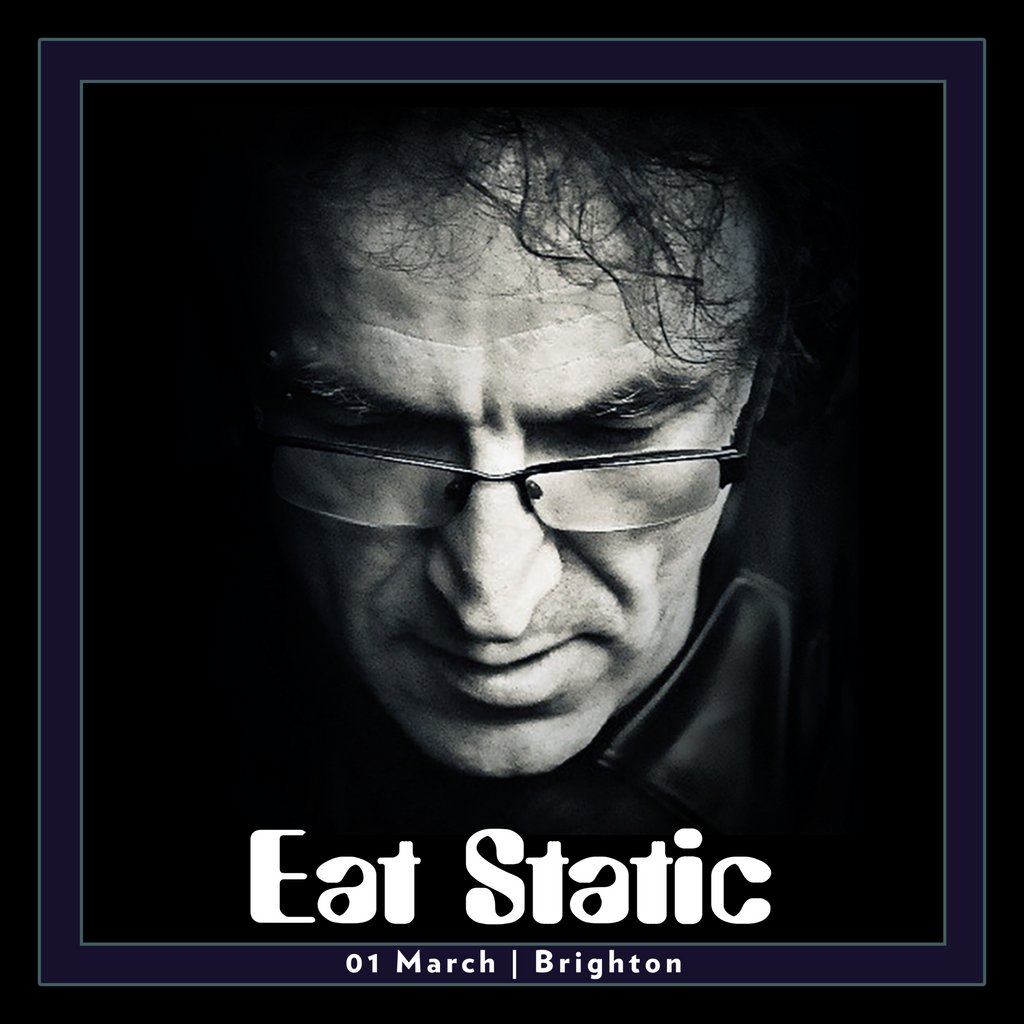Eat Static Live - Brighton - Plus Afterparty The Arch Brighton