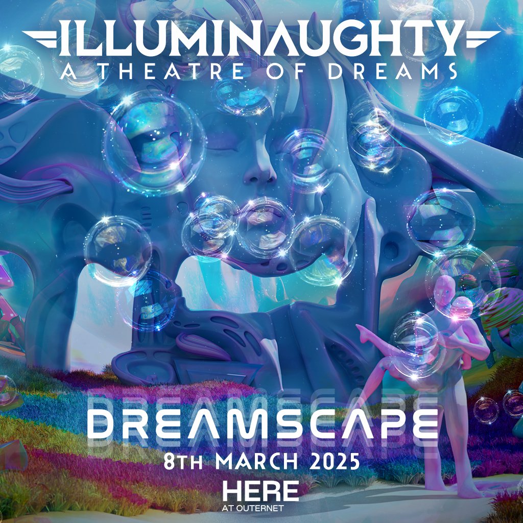 IllumiNaughty pres: Dreamscape HERE At Outernet London