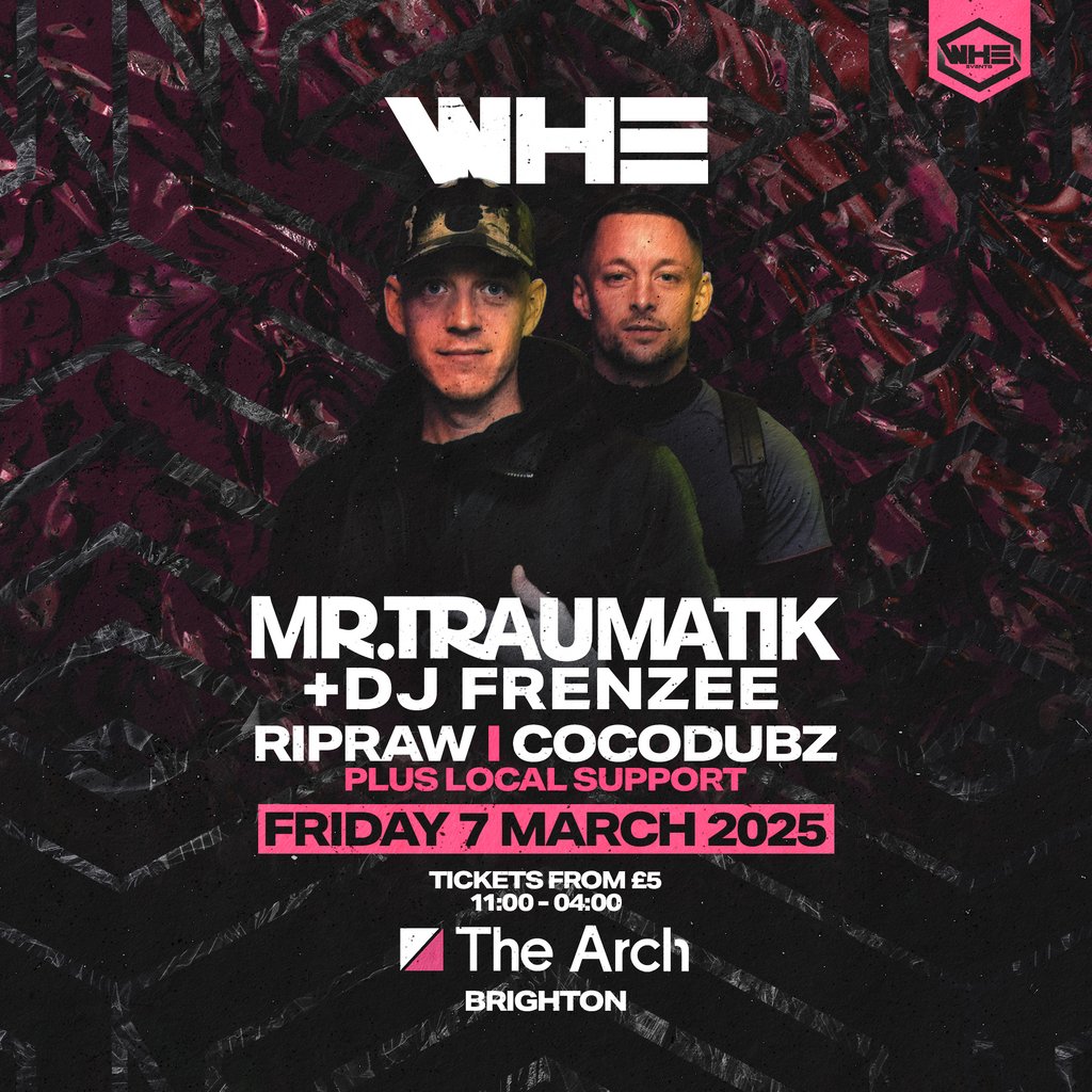 WHE Presents: Mr Traumatik & DJ Frenzee | Brighton The Arch Brighton