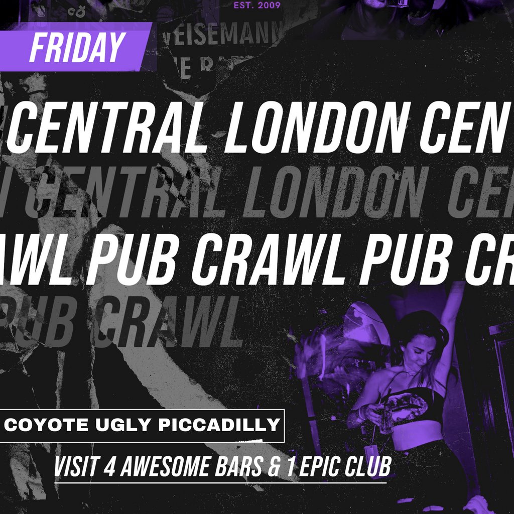 1BNO CENTRAL LONDON PUB CRAWL - EVERY Friday Coyote Ugly Saloon Piccadilly London