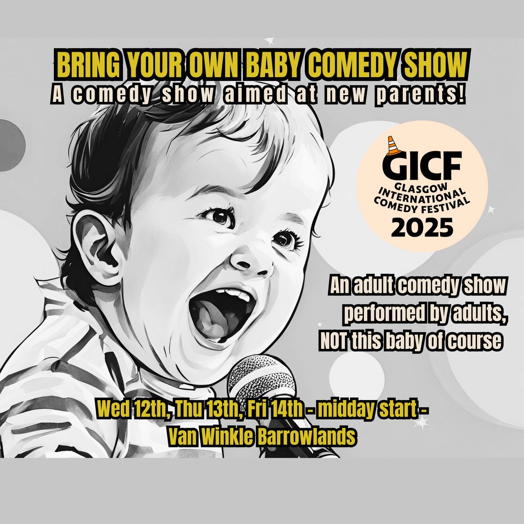 Good Egg Comedy presents: Bring Your Own Baby Comedy at GICF Van Winkle Barrowlands Glasgow