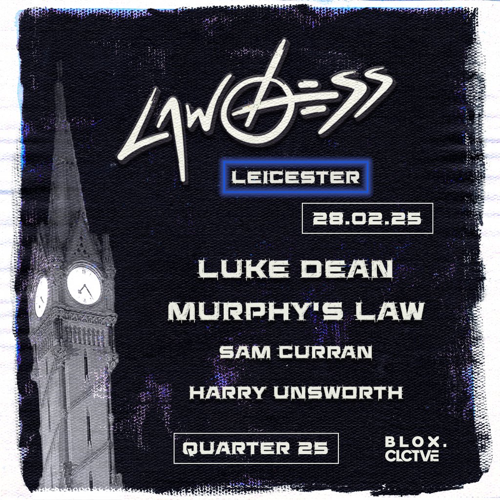 BLOX x CLCTVE presents LAWLESS w/ Murphy's Law & Luke Dean QUARTER 25 Leicester