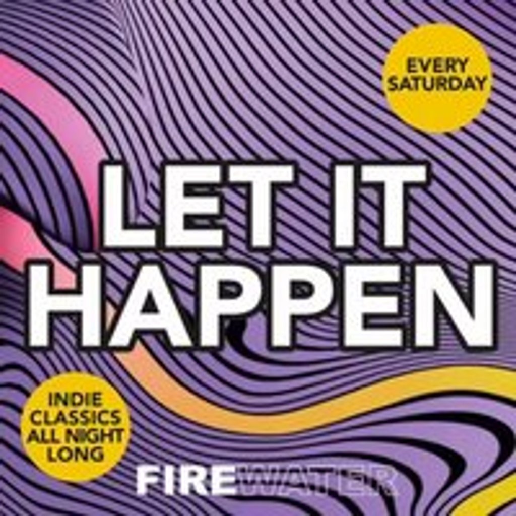 Let It Happen Firewater Dundee Dundee