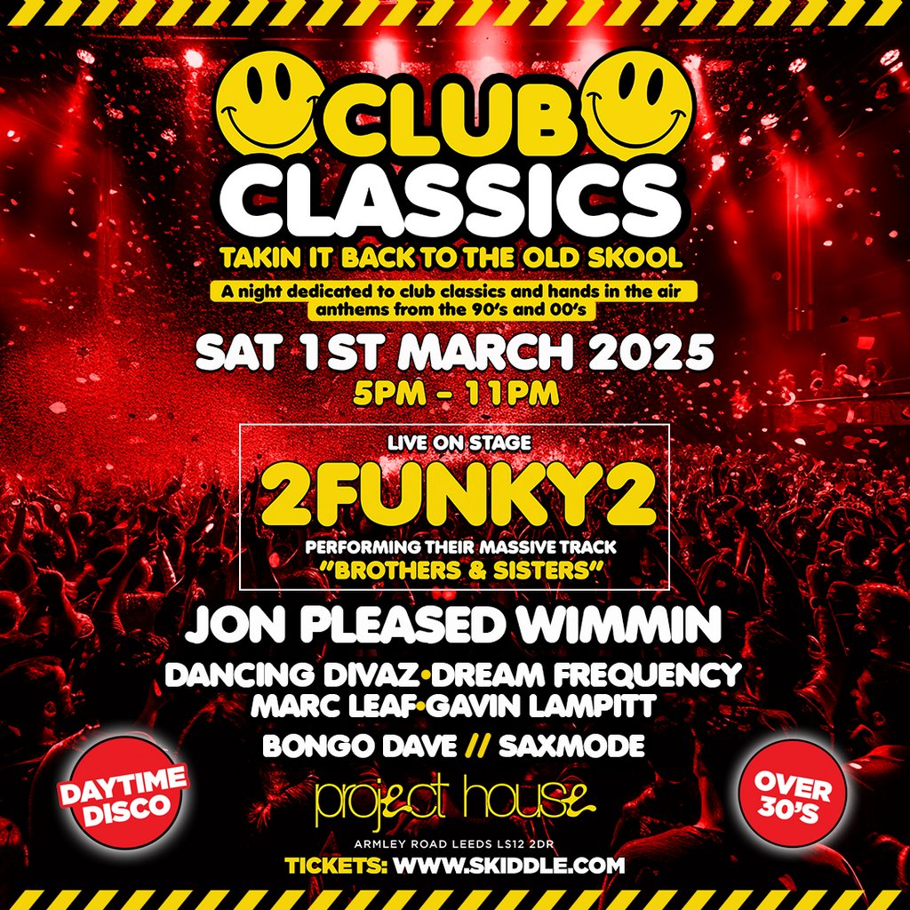 Club Classics - 90s & 00s - Daytime Disco (Over 30s) Project House Leeds Leeds