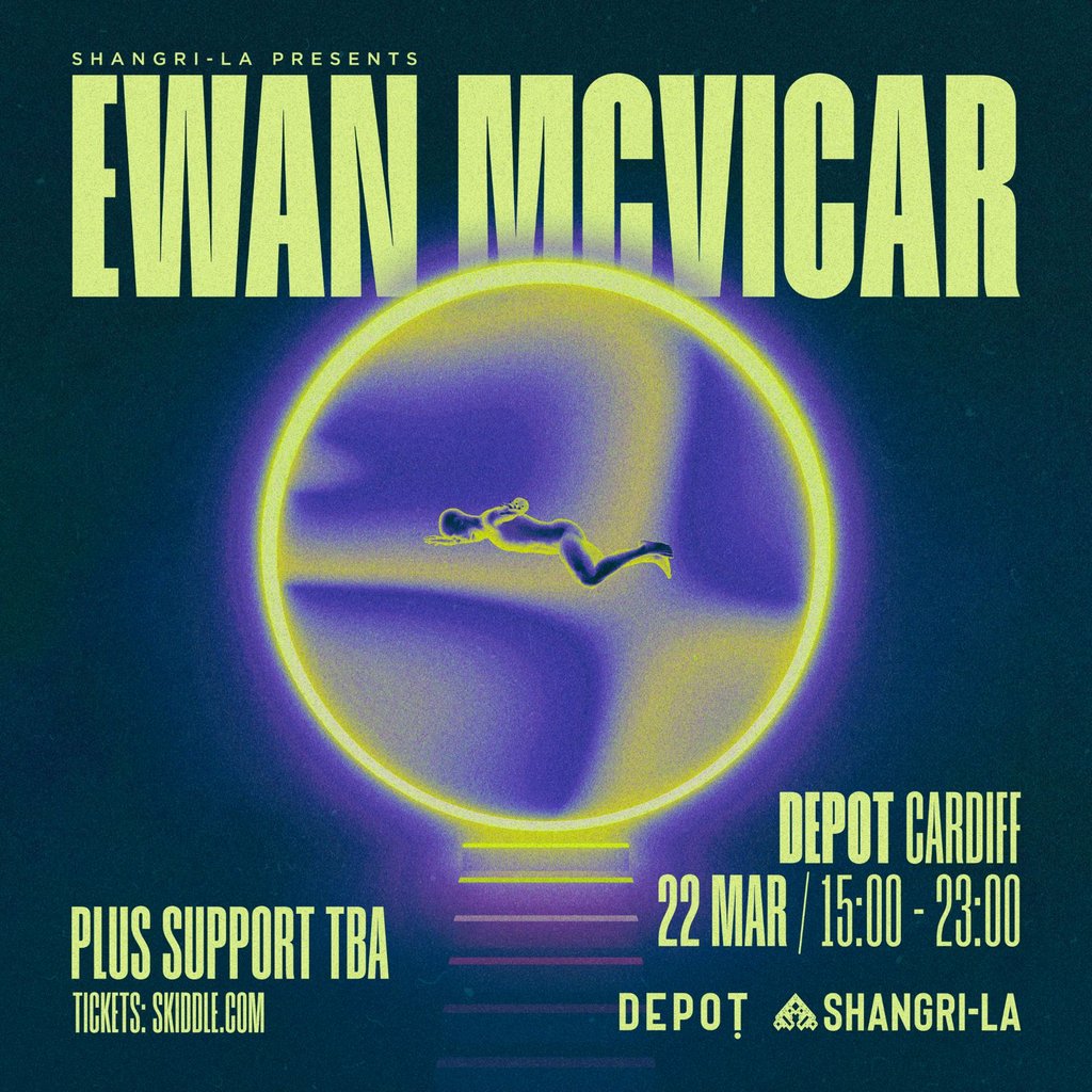 Shangri-La Presents: Ewan McVicar Depot Cardiff