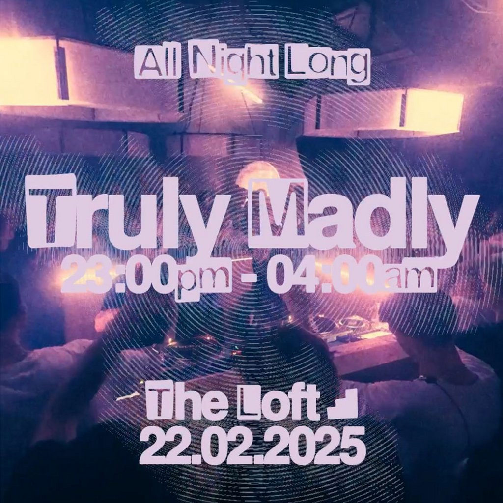 The Loft: Truly Madly (All Night Long) The Loft MCR Manchester