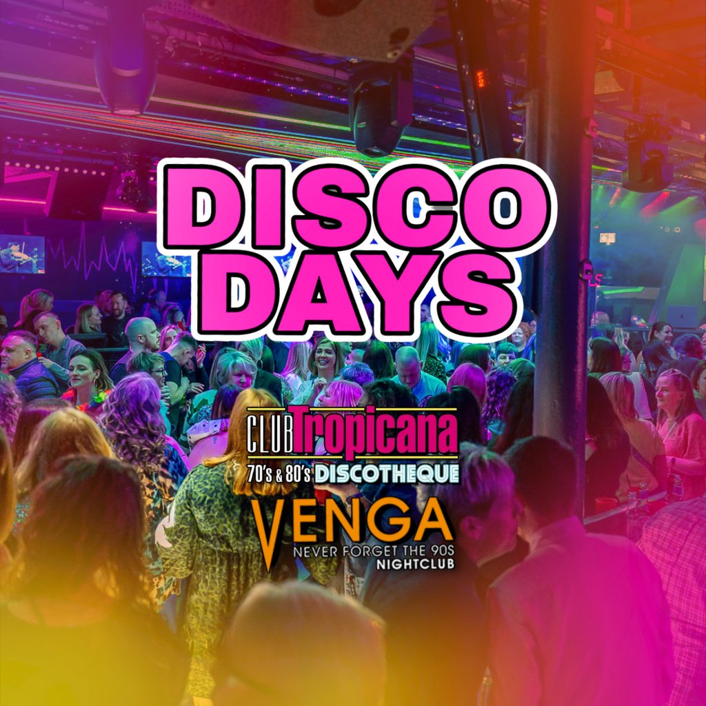 Disco Days Vs Dance Days Dundee Club Tropicana And Venga