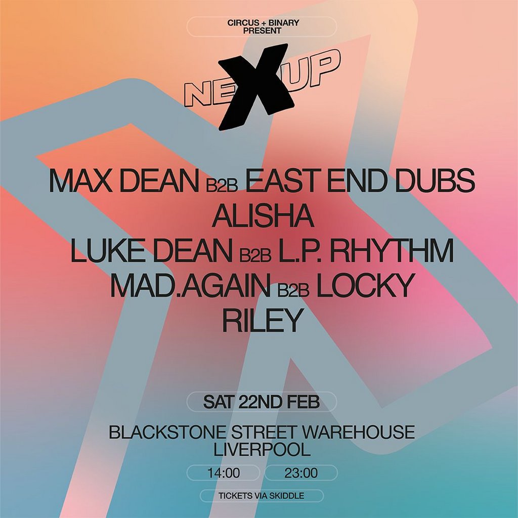 Circus & Binary present Max Dean & Guests NeXup Liverpool Blackstone Street Warehouse Liverpool