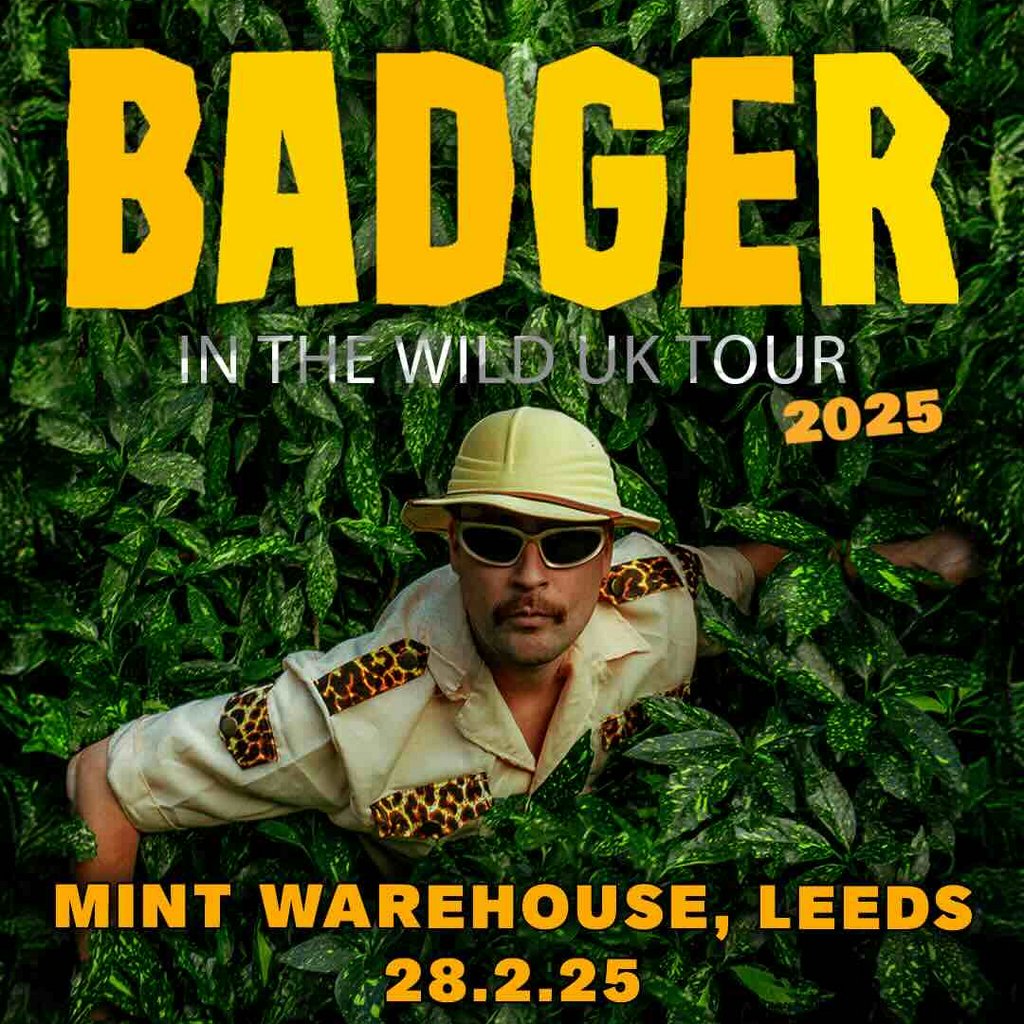 Badger 'In the Wild' Tour | Leeds Mint Warehouse Leeds