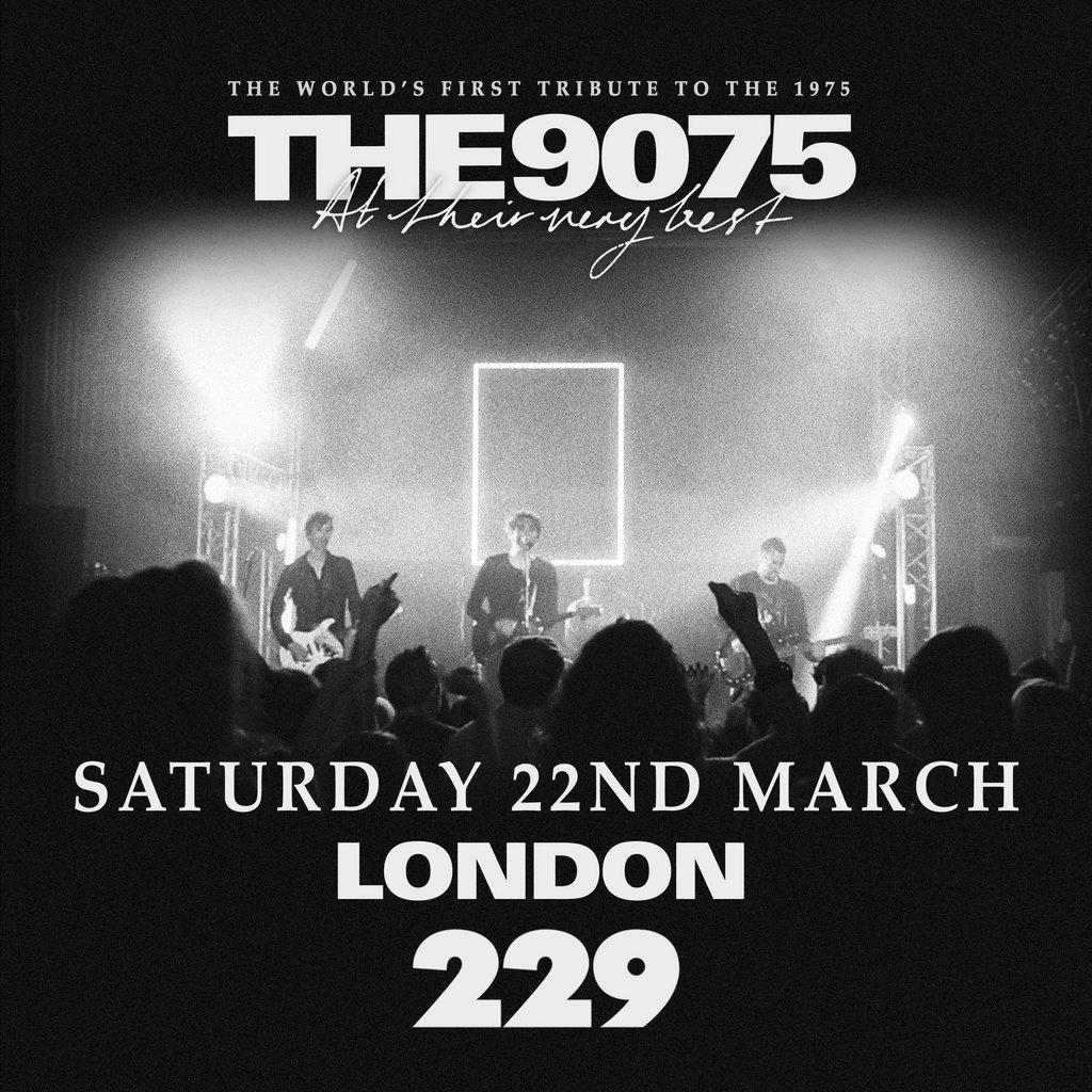 The 9075 // The world's first tribute to The 1975 229 London London