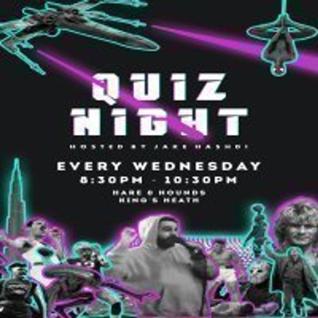 Quiz Night - Every Wednesday at the H&H! Hare And Hounds Kings Heath Birmingham