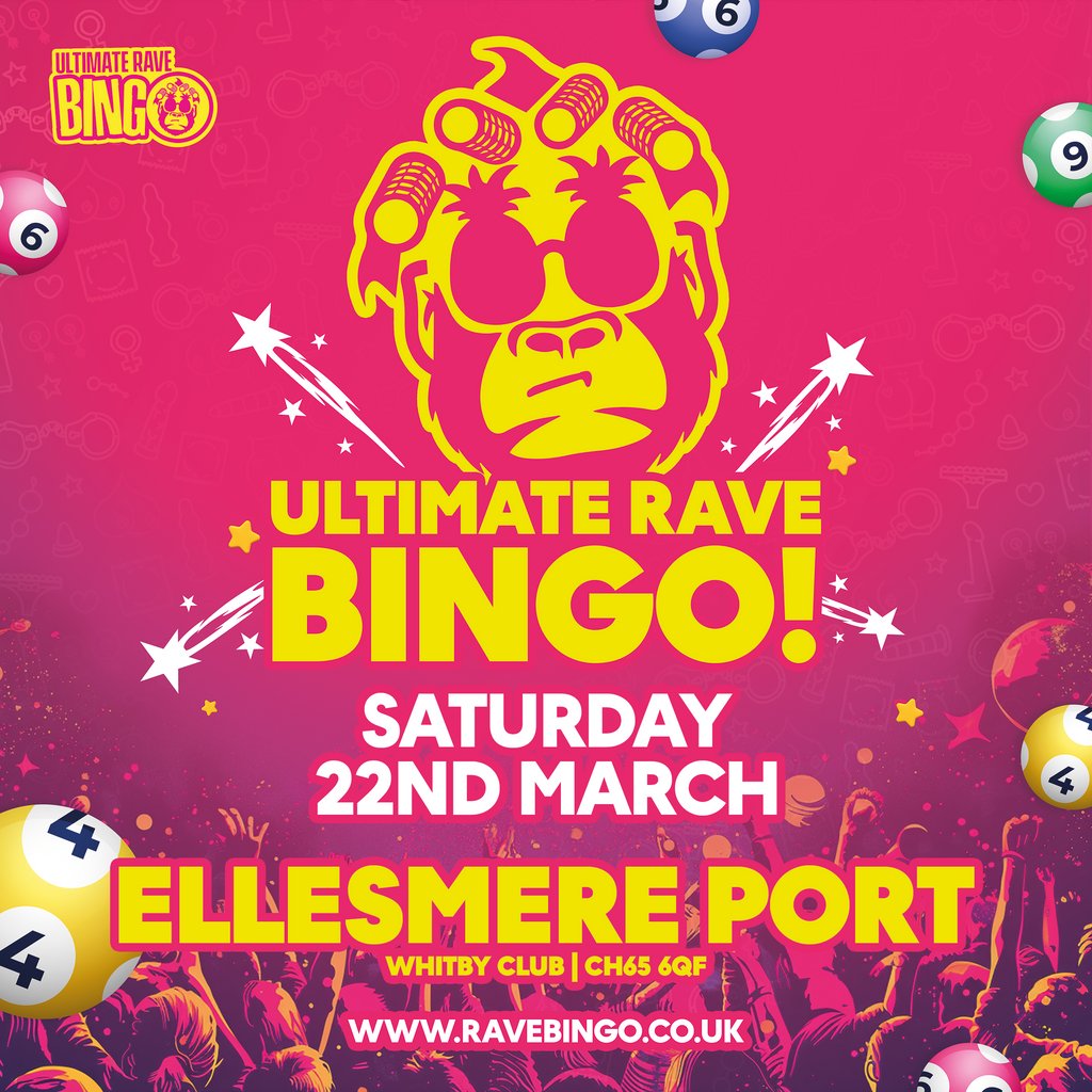 Ultimate Rave Bingo // Ellesmere Port // Saturday 22nd March The Whitby Sports And Social Club Ellesmere Port
