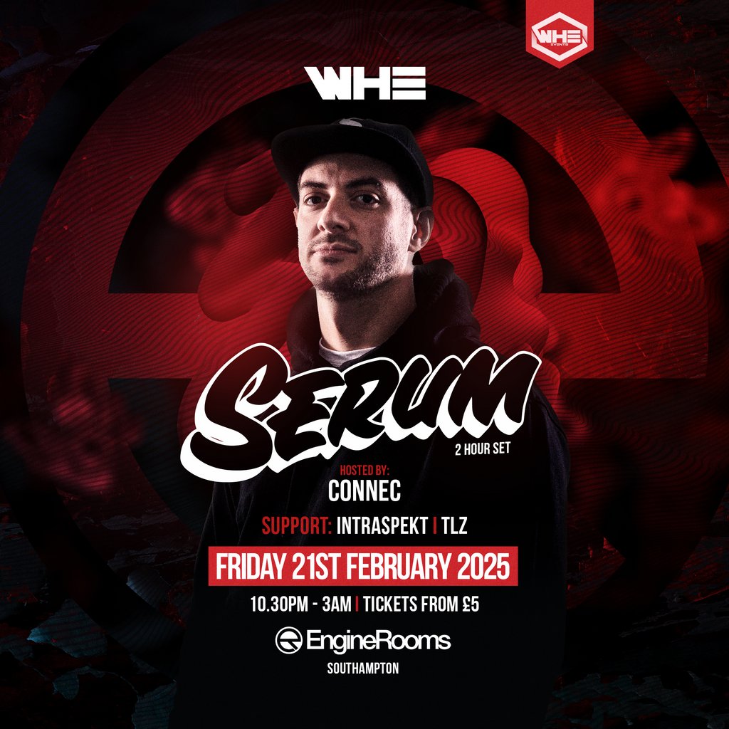 WHE Presents: Serum (2 Hour Set) + Support | Southampton EngineRooms Southampton