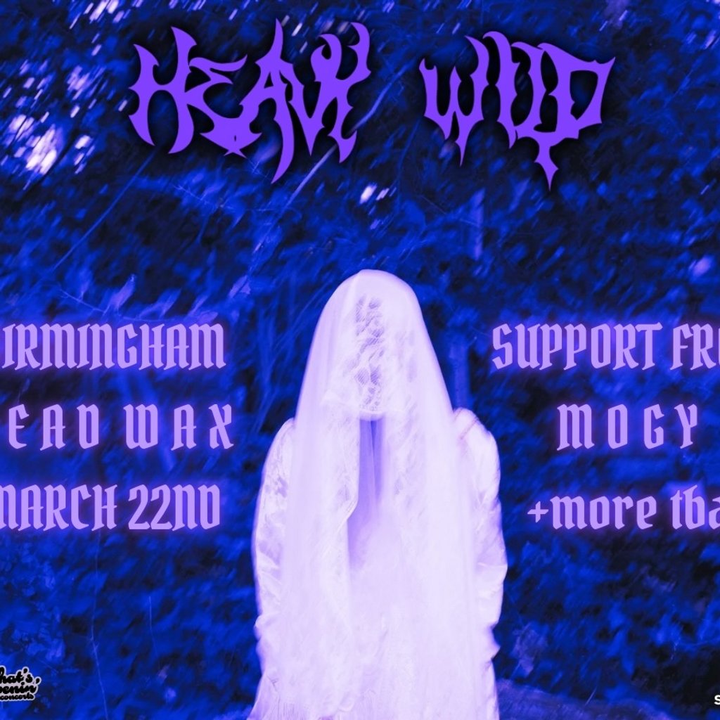 Heavy Wild + Mogy Dead Wax Birmingham