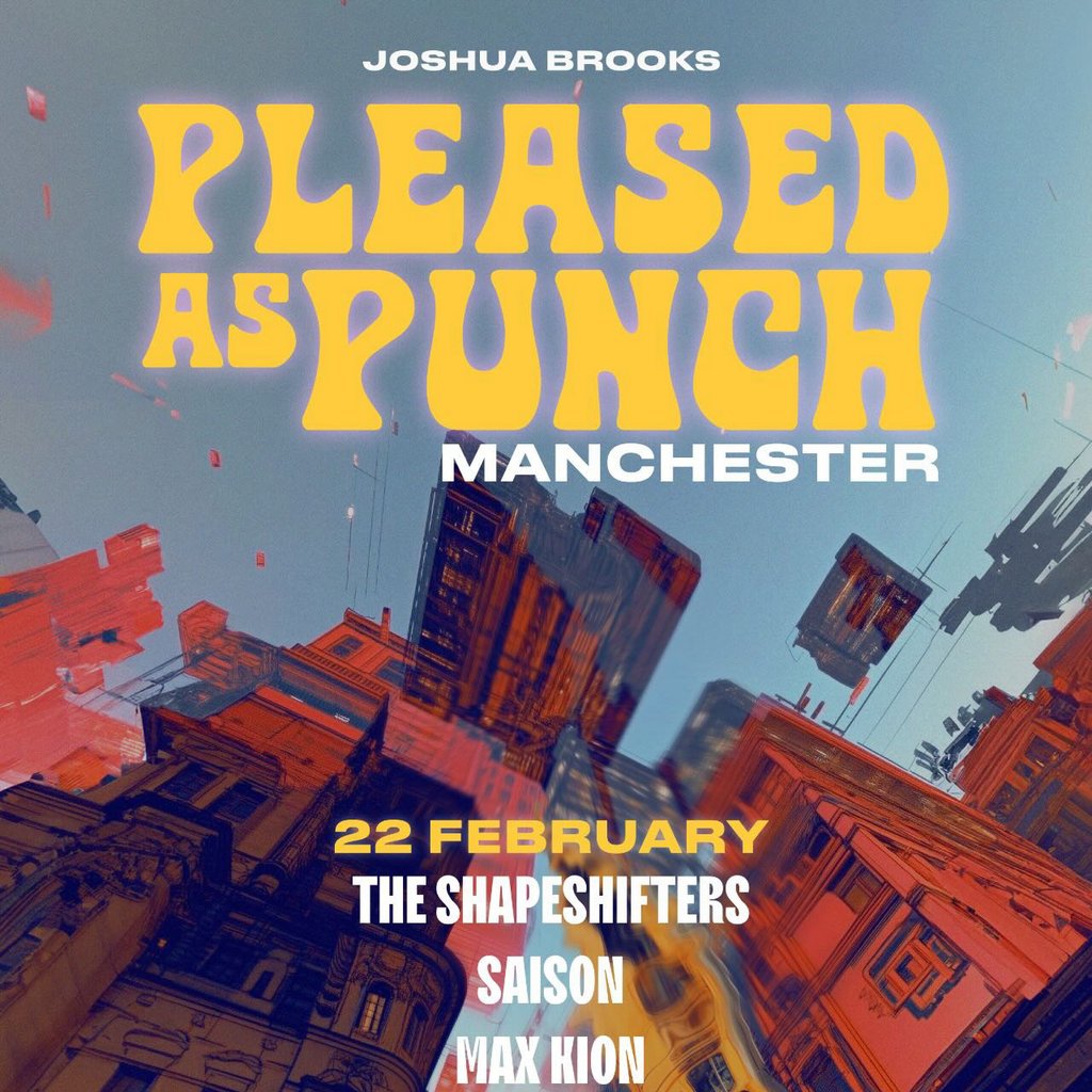Pleased as Punch presents The Shapeshifters Joshua Brooks Manchester