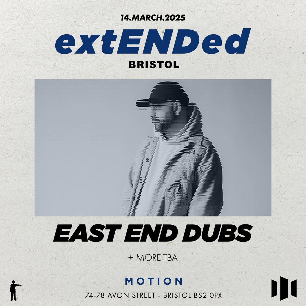 extENDed Bristol: East End Dubs + More TBA Motion Bristol