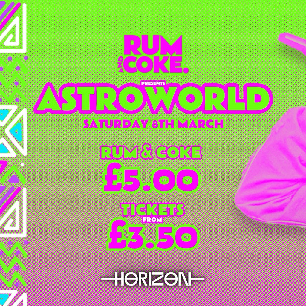 HORIZON Saturday | Rum&Coke - ASTROWORLD! Horizon Club Brighton