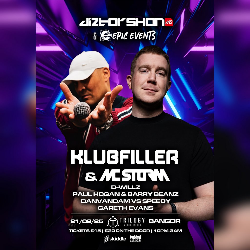 Diztorshon HQ & Epic Events Presents Klubfiller & Storm Trilogy Nightclub Bangor Bangor