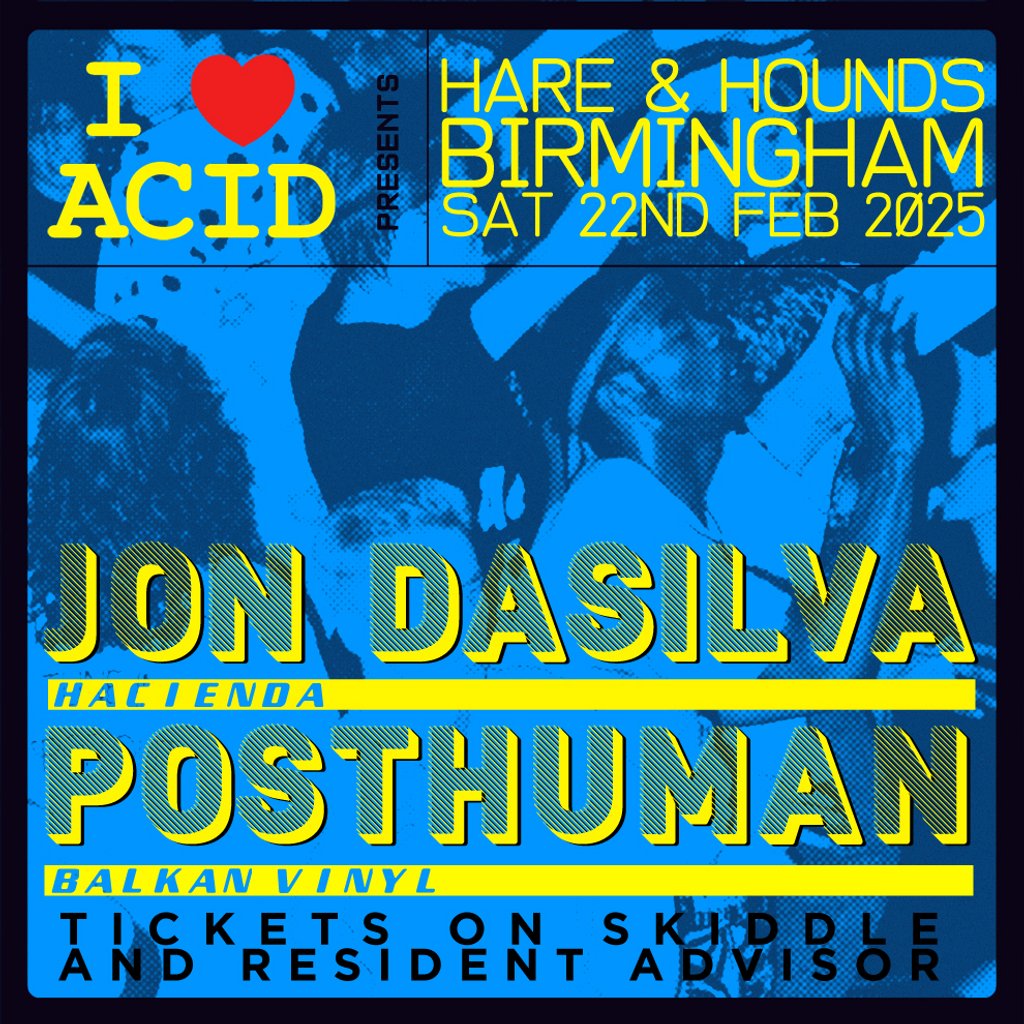 I Love Acid - Jon Dasilva B2B Posthuman Hare And Hounds Kings Heath Birmingham