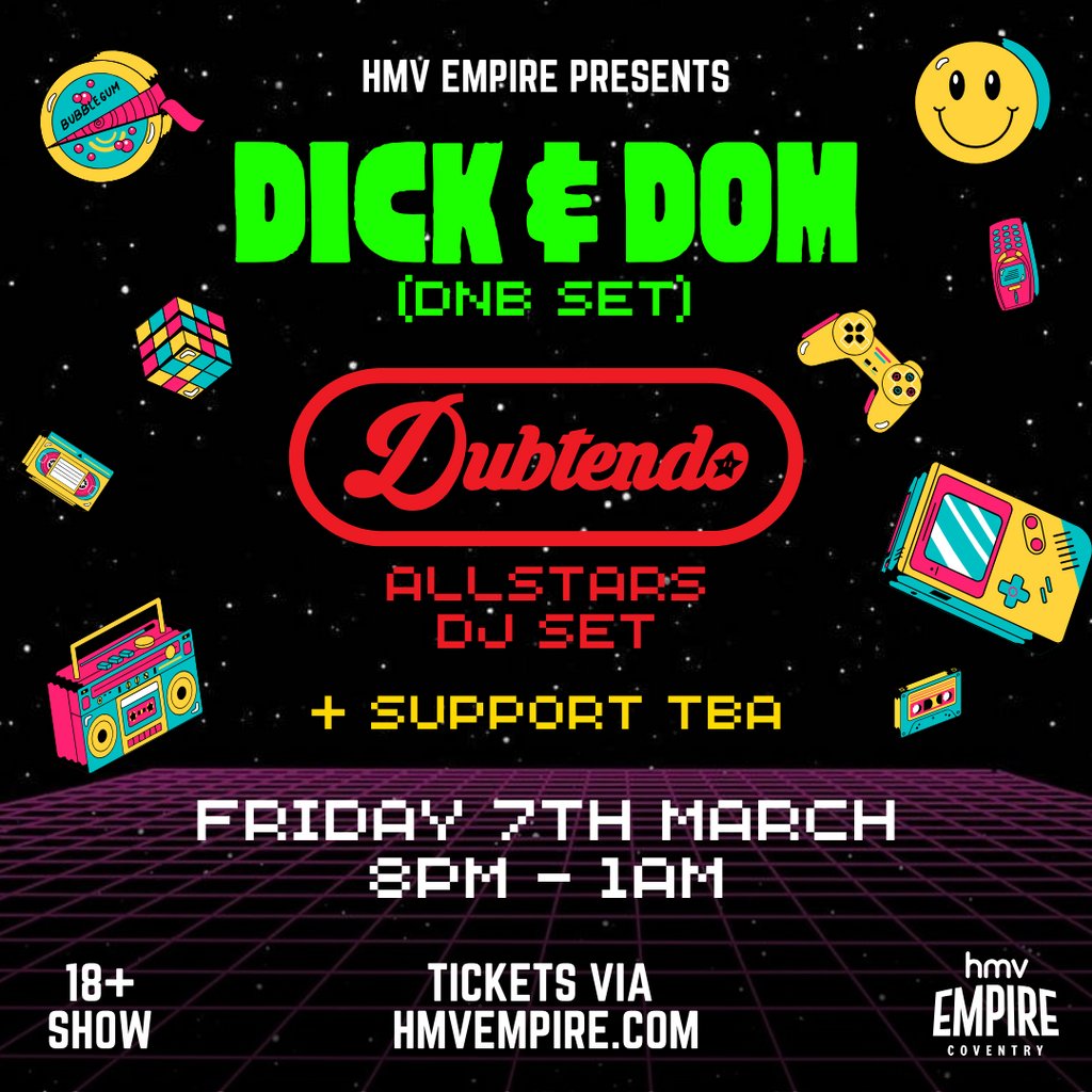 Dick & Dom (DNB Set) + Dubtendo DJs HMV EMPIRE COVENTRY Coventry