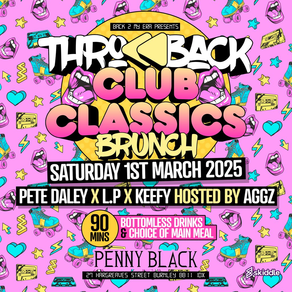 Throwback Brunch - Club Classics Penny Black Bar Burnley Burnley
