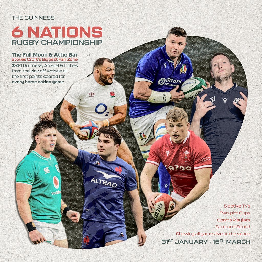 Guinness 6 Nations: England vs Scotland 16:45 The Full Moon And Attic Bar Bristol