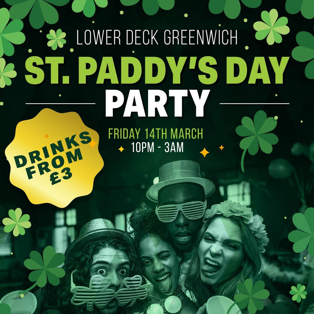 ST PADDY'S @ LOWERDECK FRIDAY 14th MARCH Lower Deck Greenwich