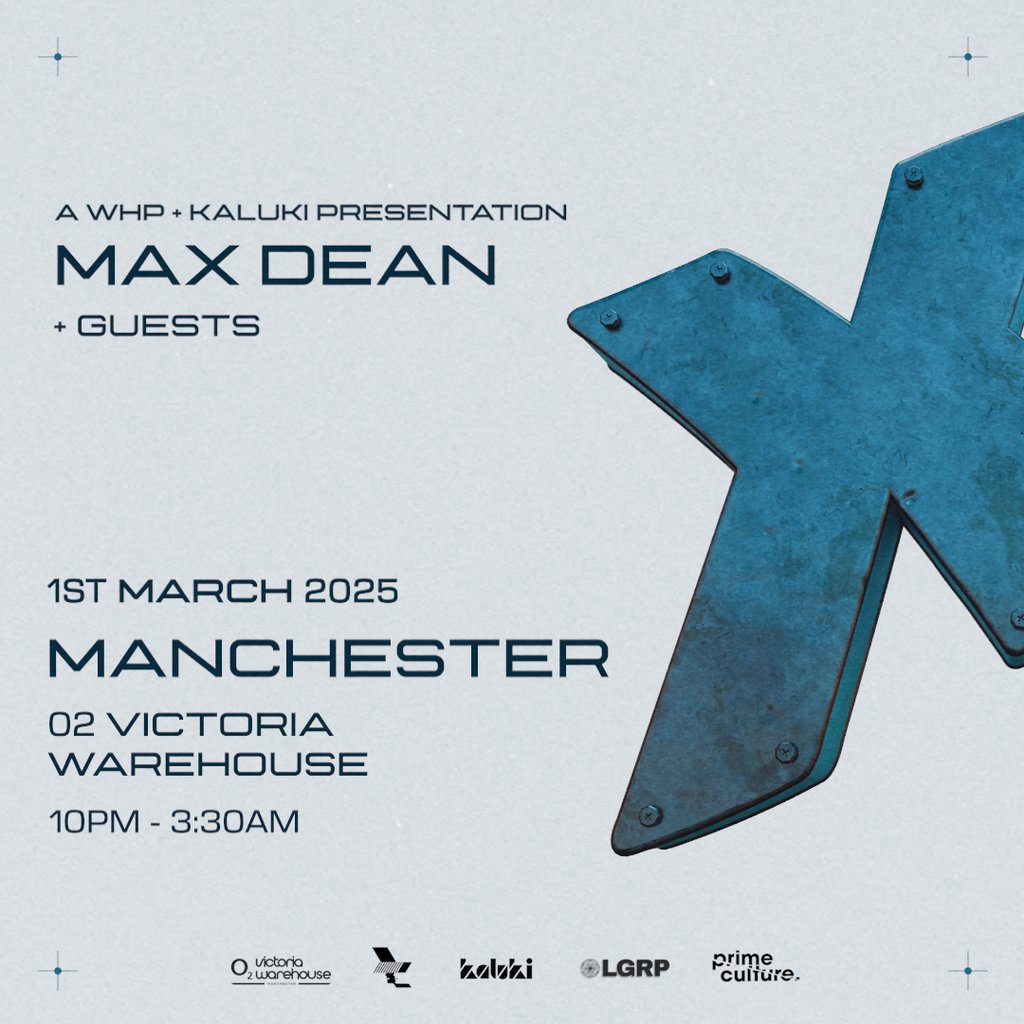 WHP & Kaluki presents - Nexup - Max Dean O2 Victoria Warehouse Manchester