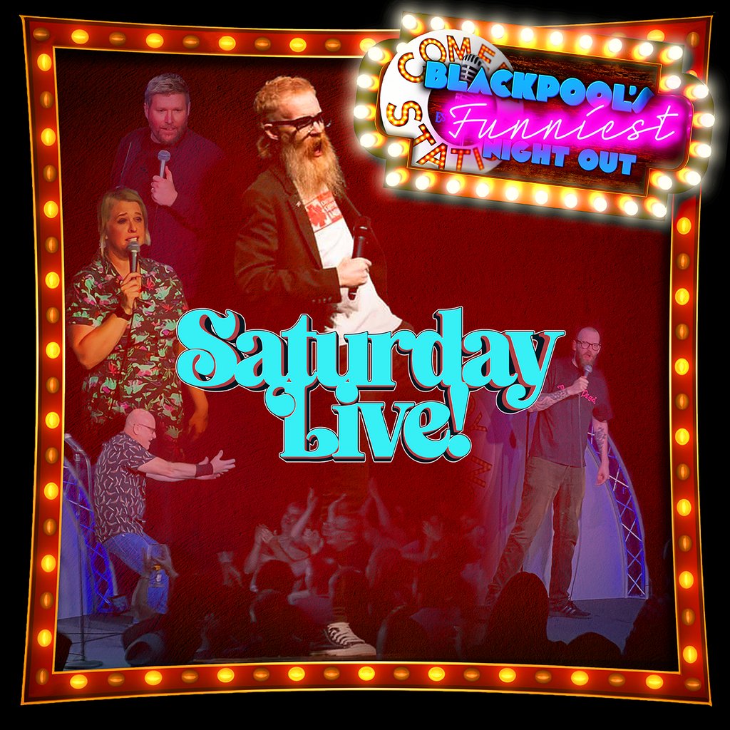 Saturday Live! The best in stand up comedy! Comedy Station Comedy Club Blackpool