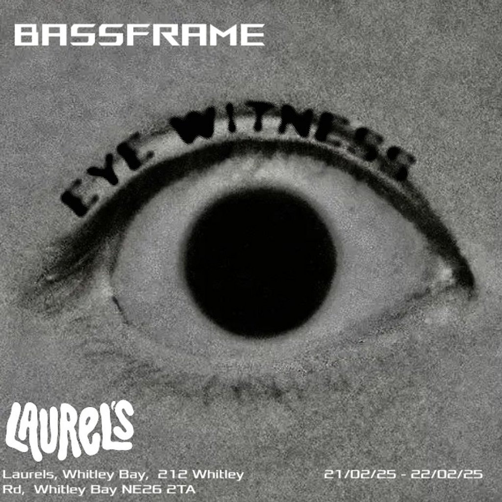 PREMIERE: BassFrame Laurels Whitley Bay Whitley Bay