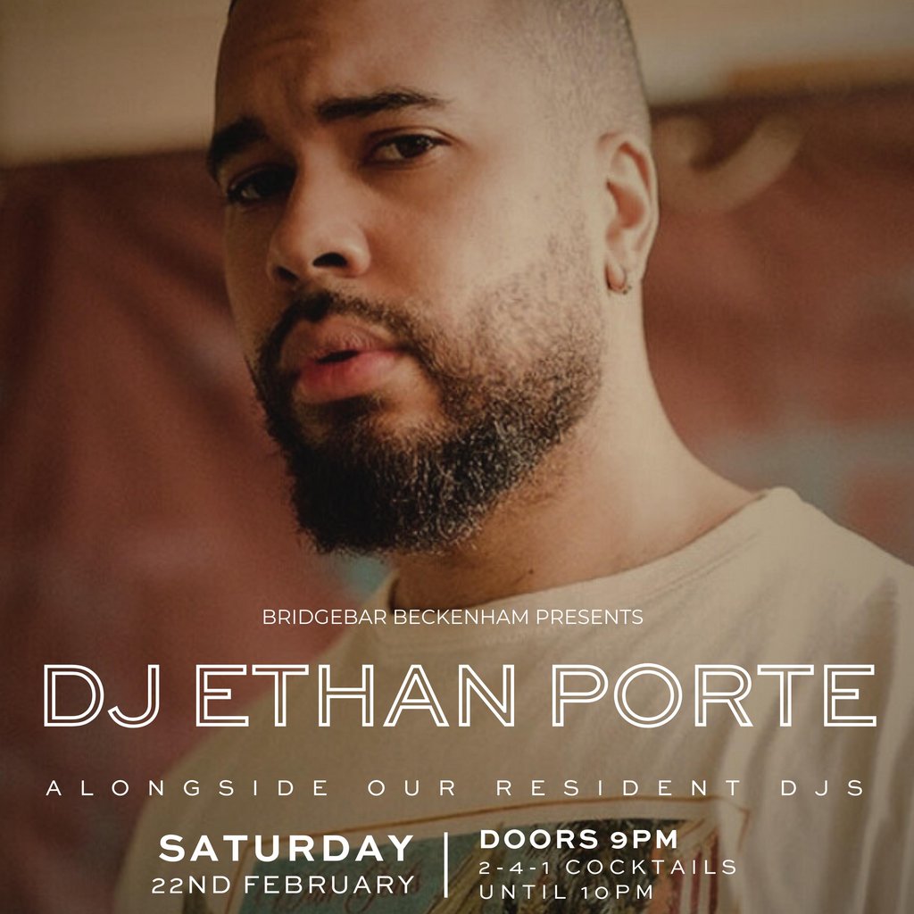 Bridgebar Presents: DJ Ethan Porte Bridgebar Beckenham Beckenham