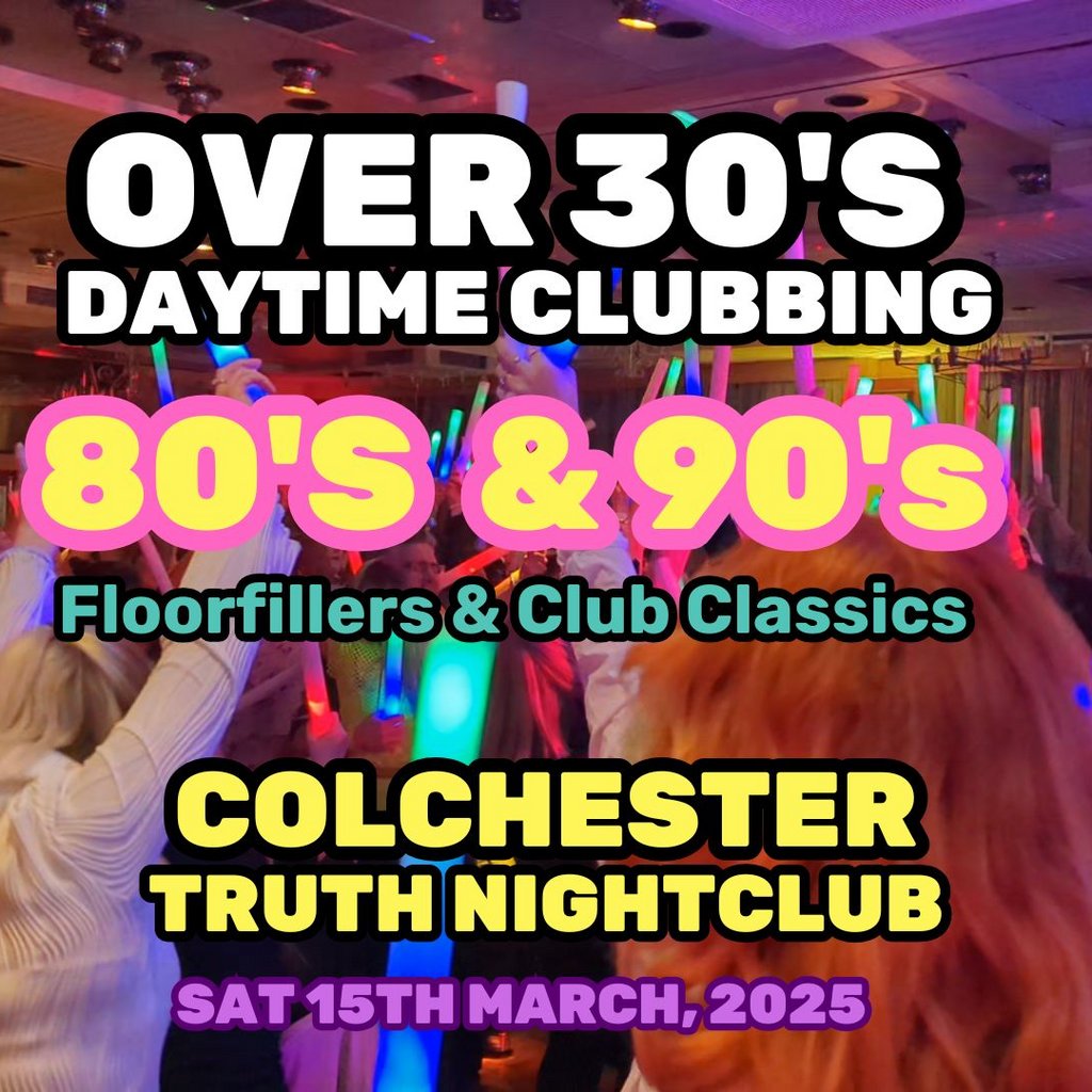 The Over 30s Club - Daytime Clubbing - Colchester TRUTH ROOM 2 Colchester