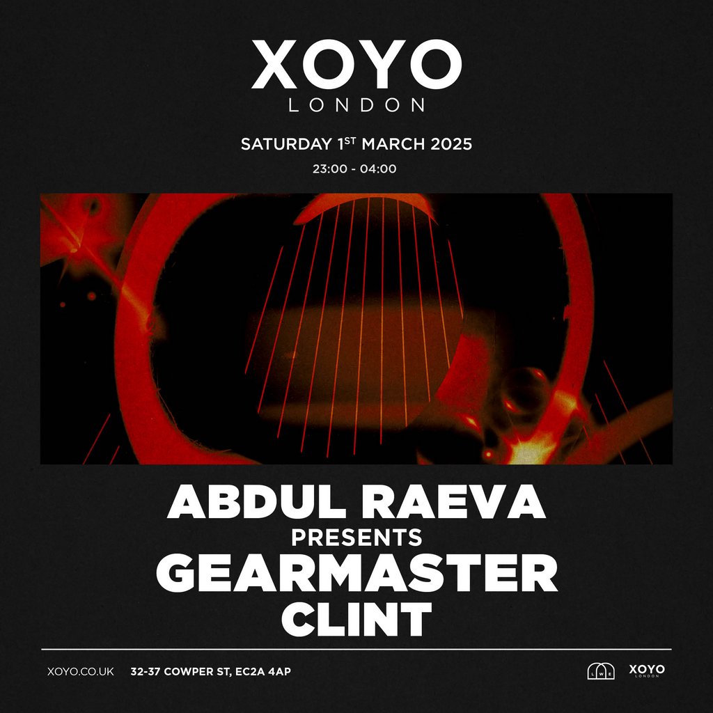 Abdul Raeva presents: Gearmaster XOYO London