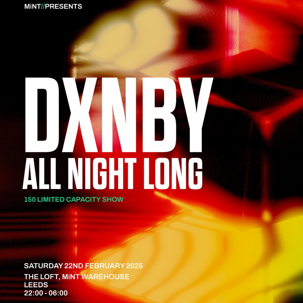 Dxnby All Night Long at Mint Warehouse Mint Warehouse Leeds