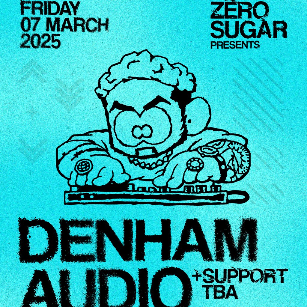 Zero Sugar presents Denham Audio SR44 Warehouse Club Newcastle Upon Tyne