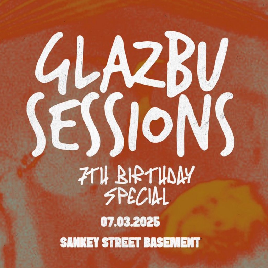 Glazbu Sessions 7th Birthday Sankey Street Basement Warrington