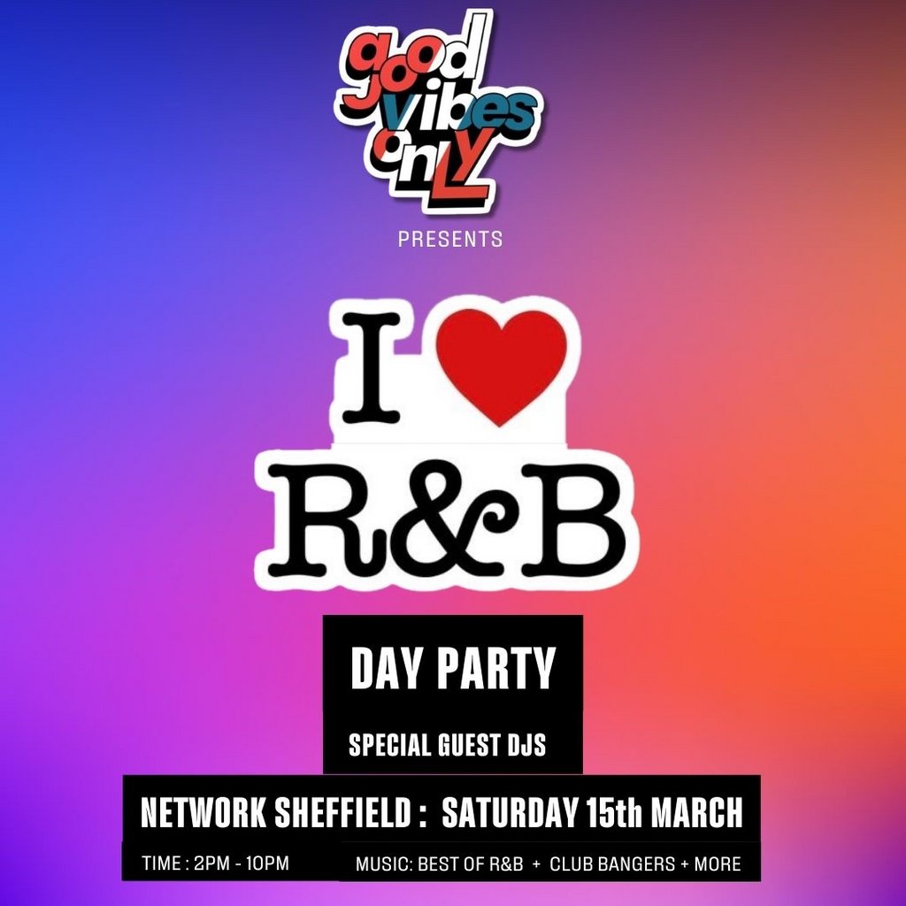 I LOVE R&B Day Party At Network 2 15th March Network Sheffield 14 16 Matilda Street S14qd Sheffield