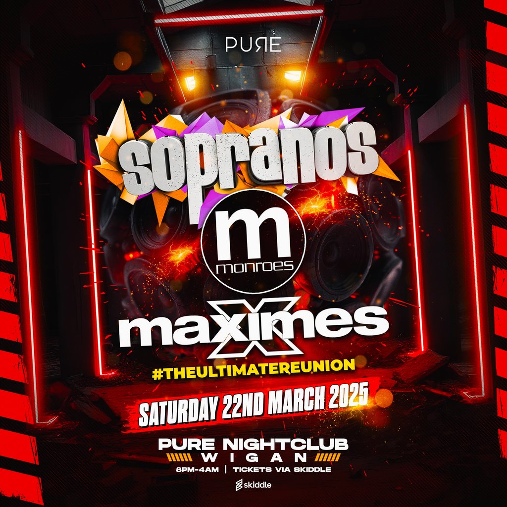 Sopranos x Monroes & Maximes #TheUltimateReunion Pure Nightclub Wigan Wigan