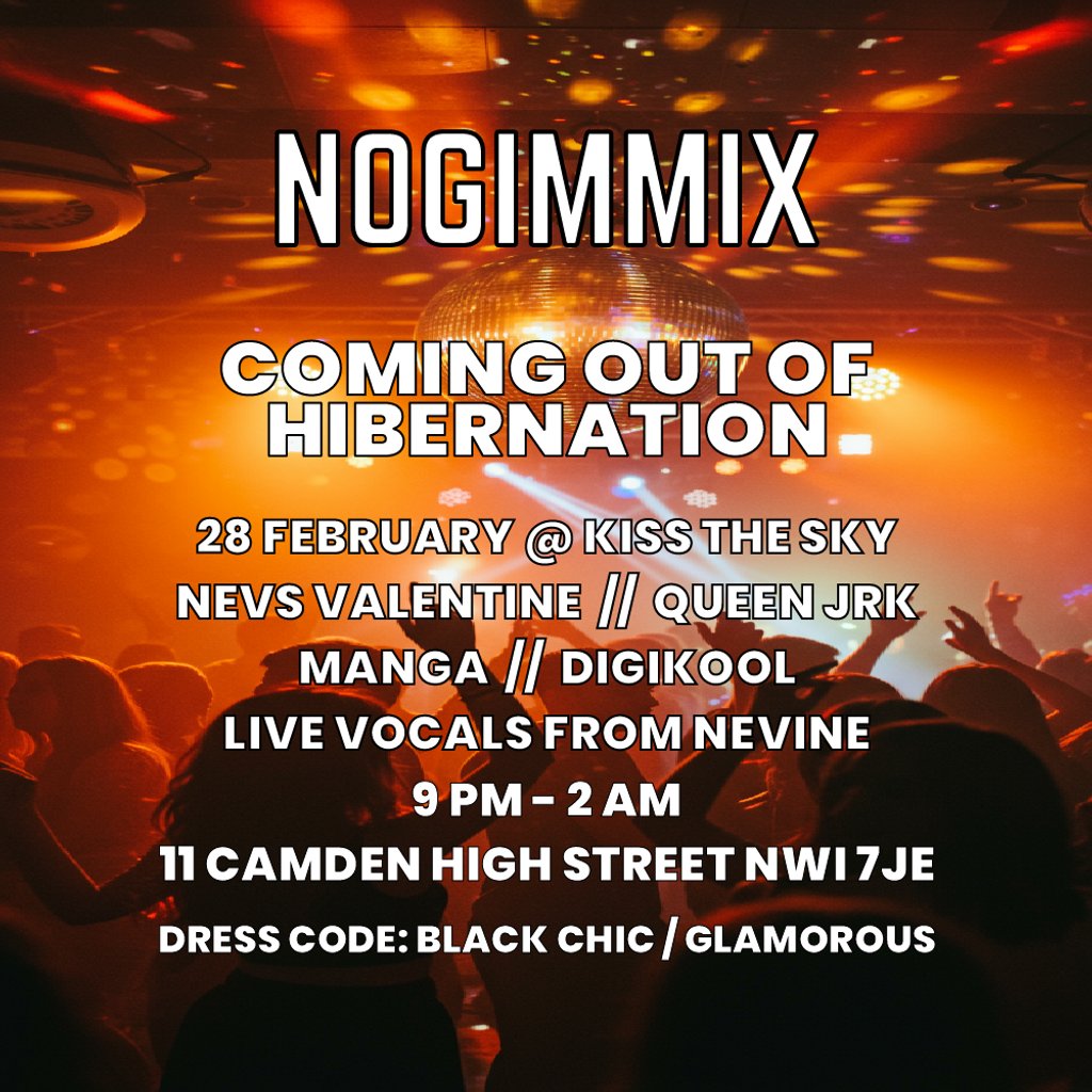 NOGIMMIX   Coming out of Hibernation Kiss The Sky Bar Camden London