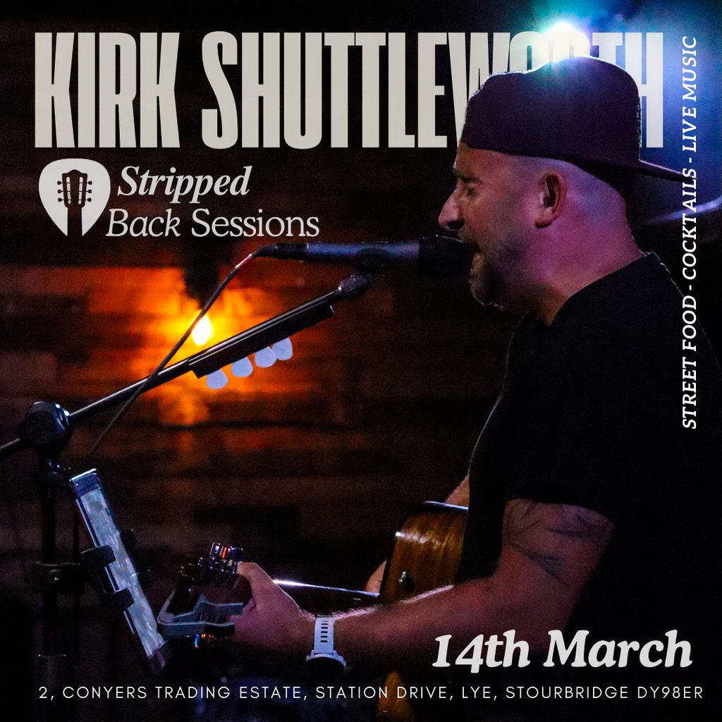 Stripped Back Sessions Ft: Kirk Shuttleworth Steamyard Village Stourbridge