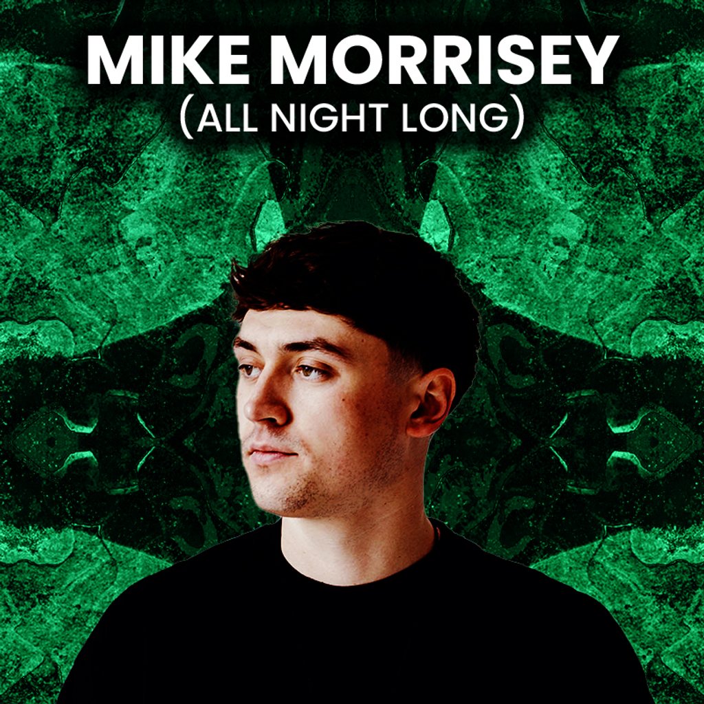 LIBERO presents: Mike Morrisey [ALL NIGHT LONG] Joshua Brooks Manchester