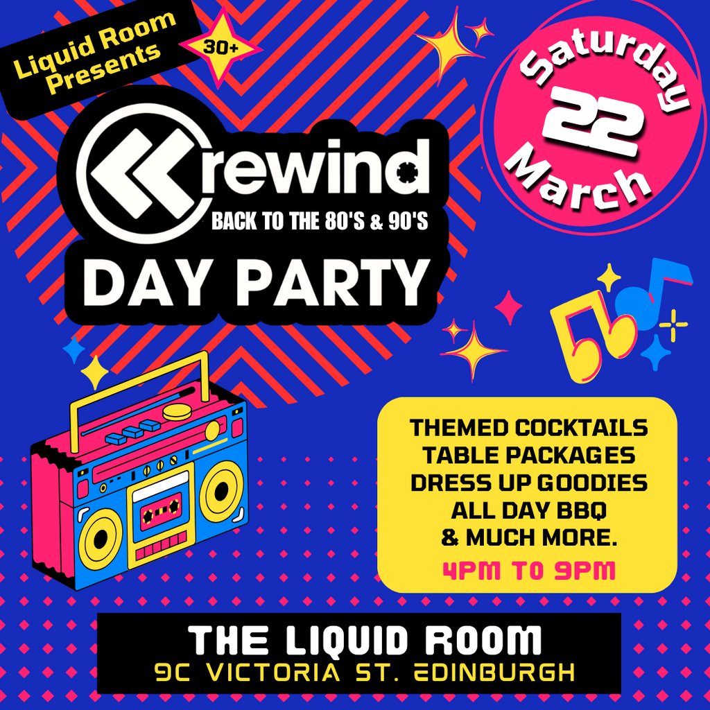 Rewind Back to the 80s & 90s - DAY PARTY - Sat 22nd March The Liquid Room Edinburgh