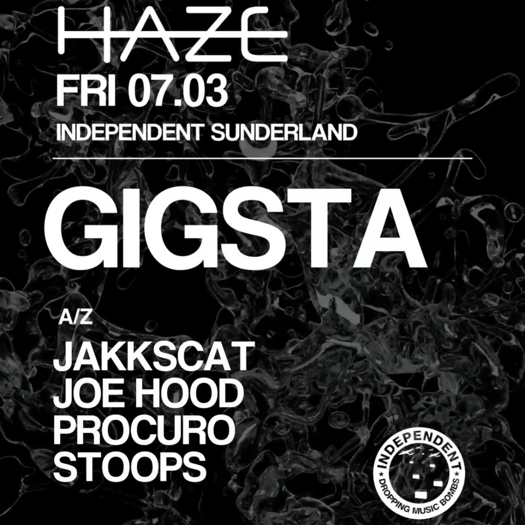 Haze NXT:GEN [#002] Presents GIGSTA + Support Independent Sunderland Sunderland