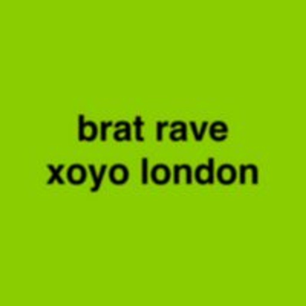 BRAT Spring : London's best brat party XOYO London